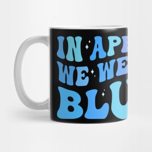 in april we wear blue Autism Awareness Month Mug